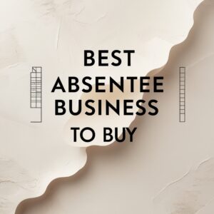 best absentee business to buy